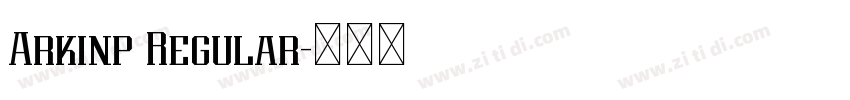 Arkinp Regular字体转换 Arkinp Regular字体转换
